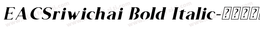 EACSriwichai Bold Italic字体转换